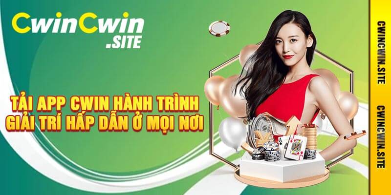 Tải App Cwin - Hành Trình Giải Trí Hấp Dẫn Ở Mọi Nơi