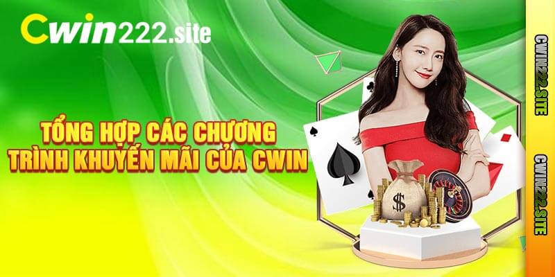 Tổng Hợp Các Chương Trình Khuyến Mãi Của Cwin