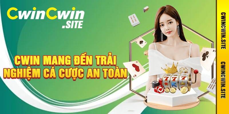 Cwin Mang Đến Trải Nghiệm Cá Cược An Toàn